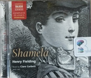 Shamela written by Henry Fielding performed by Clare Corbett, Neville Jason, Tom Burke and Georgina Sutton on CD (Unabridged)